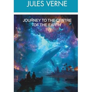 Verne, Jules Journey to the Centre of the Earth (Annotated) Verne, Jules Journey to the Centre of the Earth (Annotated)