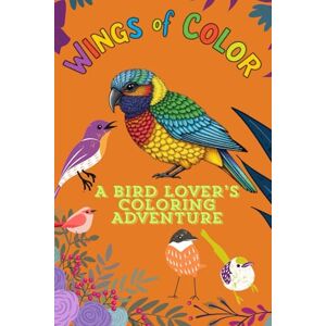 Thakur, Sunil Wings of Color A Bird Lover’s Coloring Adventure: Relax and Explore the Beauty of Birds Through 30+ Stunning Coloring Pages – Perfect for All Ages Thakur, Sunil Wings of Color A Bird Lover’s Coloring Adventure: Relax and Explore the Beauty of Birds Through 30+ Stunning Coloring Pages – Perfect for All Ages