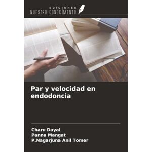 Dayal, Charu Par y velocidad en endodoncia Dayal, Charu Par y velocidad en endodoncia