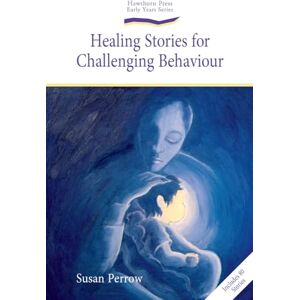 Susan Perrow Healing Stories for Challenging Behaviour (Early Years) Susan Perrow Healing Stories for Challenging Behaviour (Early Years)