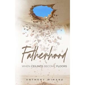 Winans, Anthony Fatherhood: When Ceilings Become Floors Winans, Anthony Fatherhood: When Ceilings Become Floors