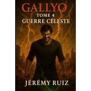 ruiz, jeremy Gallyo tome 4 guerre céleste ruiz, jeremy Gallyo tome 4 guerre céleste