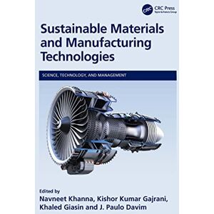 CRC Press Sustainable Materials and Manufacturing Technologies (Science, Technology, and Management) CRC Press Sustainable Materials and Manufacturing Technologies (Science, Technology, and Management)