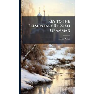 Motti, Pietro Key to the Elementary Russian Grammar Motti, Pietro Key to the Elementary Russian Grammar