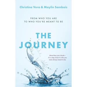 Vera, Christina Ann The Journey: From Who You Are to Who You're Meant to Be Vera, Christina Ann The Journey: From Who You Are to Who You're Meant to Be