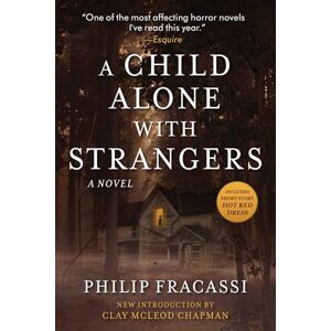Fracassi, Philip A Child Alone with Strangers: A Novel Fracassi, Philip A Child Alone with Strangers: A Novel
