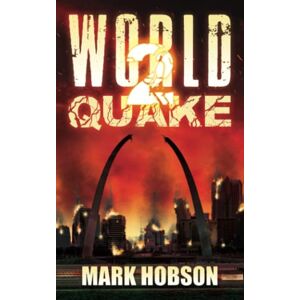 Hobson, Mark World Quake 2: A Post-Apocalyptic Survival Thriller (World Quake Trilogy) Hobson, Mark World Quake 2: A Post-Apocalyptic Survival Thriller (World Quake Trilogy)