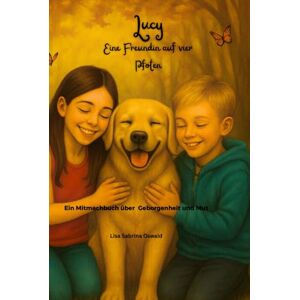 Oswald, Lisa Sabrina Lucy: Eine Freundin auf vier Pfoten-Ein Mitmachbuch über Geborgenheit und Mut Oswald, Lisa Sabrina Lucy: Eine Freundin auf vier Pfoten-Ein Mitmachbuch über Geborgenheit und Mut