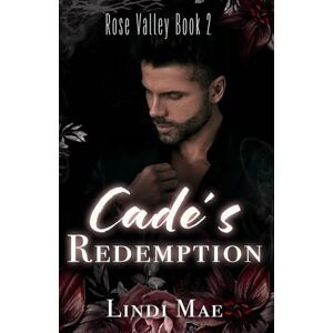 Mae, Lindi Cade's Redemption- Rose Valley, Book 2: (Small Town, Best Friends Brother, Second Chance, Single Mom, Mercenary Romance) Mae, Lindi Cade's Redemption- Rose Valley, Book 2: (Small Town, Best Friends Brother, Second Chance, Single Mom, Mercenary Romance)