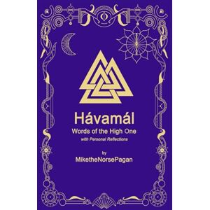 theNorsePagan, Mike Hávamál: Words of the High One (the Norse Pagan Journey) theNorsePagan, Mike Hávamál: Words of the High One (the Norse Pagan Journey)