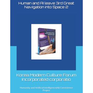Incorporated corporation, Korea Modern Culture Forum Human and AI leave 3rd Great Navigation into Space 2: Humanity and Artificial Intelligence(AI) Coexistence Project Incorporated corporation, Korea Modern Culture Forum Human and AI leave 3rd Great Navigation into Space 2: Humanity and Artificial Intelligence(AI) Coexistence Project