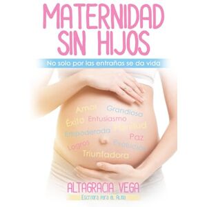 Vega+ Maternidad sin hijos: No, sólo por las entrañas, se da vida Vega+ Maternidad sin hijos: No, sólo por las entrañas, se da vida