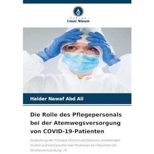 Nawaf Abd Ali, Haider Die Rolle des Pflegepersonals bei der Atemwegsversorgung von COVID-19-Patienten: Auswirkung der Prostata-Position auf Dyspnoe, anhaltenden Husten und ... bei Patienten mit Hirnhautentzündung -19 Nawaf Abd Ali, Haider Die Rolle des Pflegepersonals bei der Atemwegsversorgung von COVID-19-Patienten: Auswirkung der Prostata-Position auf Dyspnoe, anhaltenden Husten und ... bei Patienten mit Hirnhautentzündung -19
