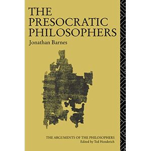 Barnes, Jonathan The Presocratic Philosophers (Arguments of the Philosophers) Barnes, Jonathan The Presocratic Philosophers (Arguments of the Philosophers)