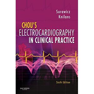 Surawicz MD MACC, Borys Chou's Electrocardiography in Clinical Practice: Adult and Pediatric Surawicz MD MACC, Borys Chou's Electrocardiography in Clinical Practice: Adult and Pediatric
