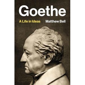 Bell, Matthew Goethe – A Life in Ideas Bell, Matthew Goethe – A Life in Ideas