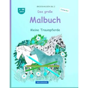 Golldack, Dortje Das große Malbuch: BROCKHAUSEN Buch Vol. 2. Meine Traumpferde. 4 99 Jahre. Entdecker Golldack, Dortje Das große Malbuch: BROCKHAUSEN Buch Vol. 2. Meine Traumpferde. 4 99 Jahre. Entdecker