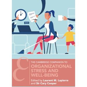 Organizational Stress and Well-Being (Cambridge Companions to Management) Organizational Stress and Well-Being (Cambridge Companions to Management)