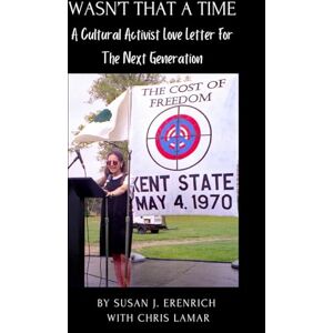 Erenrich, Susan J. Wasn't That a Time: A Cultural Activist Love Letter for the Next Generation Erenrich, Susan J. Wasn't That a Time: A Cultural Activist Love Letter for the Next Generation