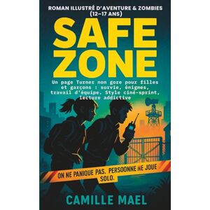 MAEL, Camille SAFE ZONE Roman illustré d’aventure & zombies (12–17 ans) On ne panique pas. Personne ne joue solo: Un page Turner non gore pour filles et garçons : ... Style ciné-sprint, lecture addictive MAEL, Camille SAFE ZONE Roman illustré d’aventure & zombies (12–17 ans) On ne panique pas. Personne ne joue solo: Un page Turner non gore pour filles et garçons : ... Style ciné-sprint, lecture addictive