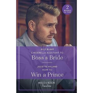 Blake, Ally Cinderella Assistant To Boss's Bride / How To Win A Prince: Cinderella Assistant to Boss's Bride (Billion-Dollar Bachelors) / How to Win a Prince (Royals in the Headlines) Blake, Ally Cinderella Assistant To Boss's Bride / How To Win A Prince: Cinderella Assistant to Boss's Bride (Billion-Dollar Bachelors) / How to Win a Prince (Royals in the Headlines)