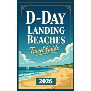 Avery D-day Landing Beaches Travel Guide: Walk Through History on the Shores of Normandy (Global Adventure) Avery D-day Landing Beaches Travel Guide: Walk Through History on the Shores of Normandy (Global Adventure)