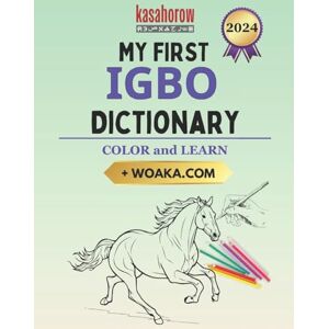 kasahorow My First Igbo Dictionary: Colour and Learn: 2 (Connect with Igbo) kasahorow My First Igbo Dictionary: Colour and Learn: 2 (Connect with Igbo)