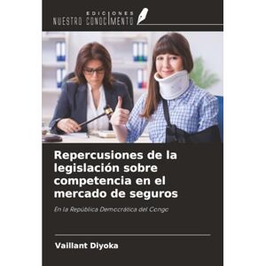 Vaillant Repercusiones de la legislación sobre competencia en el mercado de seguros: En la República Democrática del Congo Vaillant Repercusiones de la legislación sobre competencia en el mercado de seguros: En la República Democrática del Congo