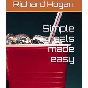 Hogan, Richard Simple meals made easy (when irish eyes are smiling) Hogan, Richard Simple meals made easy (when irish eyes are smiling)