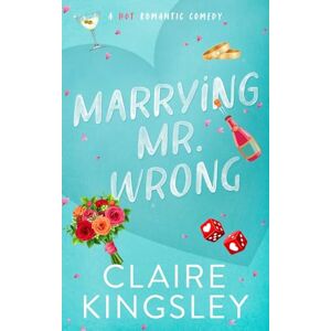 Kingsley, Claire Marrying Mr. Wrong: A Hot Romantic Comedy: 3 (Dirty Martini Running Club) Kingsley, Claire Marrying Mr. Wrong: A Hot Romantic Comedy: 3 (Dirty Martini Running Club)