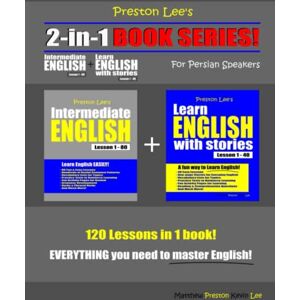 Preston Lee’s 2-in-1 Book Series! Intermediate English Lesson 1 – 80 + Learn English With Stories Lesson 1 – 40 For Persian Speakers (Preston Lee's English For Persian Speakers) Preston Lee’s 2-in-1 Book Series! Intermediate English Lesson 1 – 80 + Learn English With Stories Lesson 1 – 40 For Persian Speakers (Preston Lee's English For Persian Speakers)