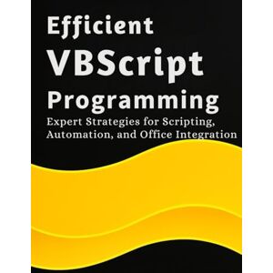 Langford, Mira J. Efficient VBScript Programming: Expert Strategies for Scripting, Automation, and Office Integration (Programming Guide) Langford, Mira J. Efficient VBScript Programming: Expert Strategies for Scripting, Automation, and Office Integration (Programming Guide)