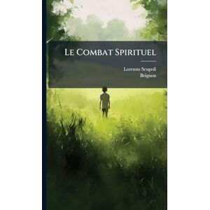 Scupoli, Lorenzo Le Combat Spirituel Scupoli, Lorenzo Le Combat Spirituel