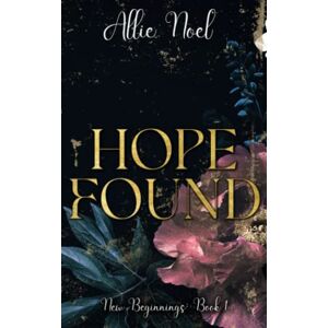 Noel, Allie Hope Found: New Beginnings Book One Noel, Allie Hope Found: New Beginnings Book One