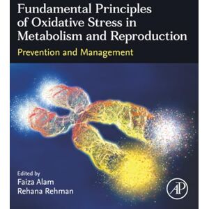 Fundamental Principles of Oxidative Stress in Metabolism and Reproduction: Prevention and Management Fundamental Principles of Oxidative Stress in Metabolism and Reproduction: Prevention and Management