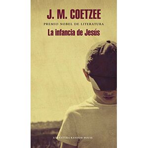 Coetzee, J. M. La infancia de Jesús / The Childhood of Jesus (Random House) Coetzee, J. M. La infancia de Jesús / The Childhood of Jesus (Random House)