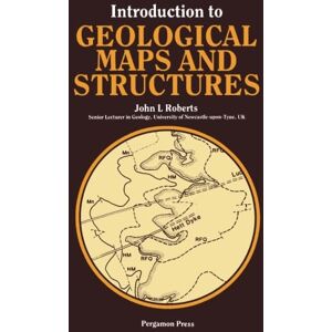 Roberts Introduction to Geological Maps and Structures (Pergamon international library of science, technology, engineering & social studies) Roberts Introduction to Geological Maps and Structures (Pergamon international library of science, technology, engineering & social studies)