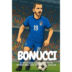 Elton, Anton Bonucci: Coraggio, squadra e cuore, la storia di un vero difensore italiano. Elton, Anton Bonucci: Coraggio, squadra e cuore, la storia di un vero difensore italiano.