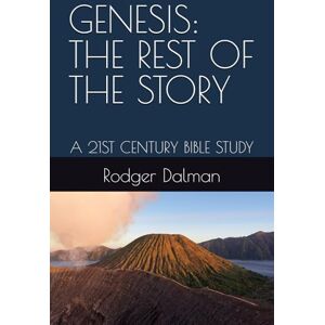 Dalman, Rodger GENESIS: THE REST OF THE STORY: A 21ST CENTURY BIBLE STUDY (The Young Adults' Bible Series) Dalman, Rodger GENESIS: THE REST OF THE STORY: A 21ST CENTURY BIBLE STUDY (The Young Adults' Bible Series)