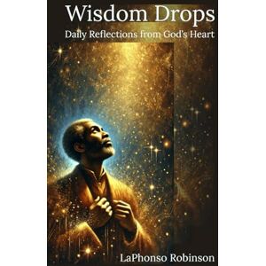 Robinson Wisdom Drops: Daily Reflections from God’s Heart Robinson Wisdom Drops: Daily Reflections from God’s Heart