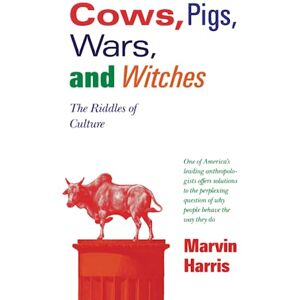 Harris, Marvin Cows, Pigs, Wars, and Witches: The Riddles of Culture Harris, Marvin Cows, Pigs, Wars, and Witches: The Riddles of Culture