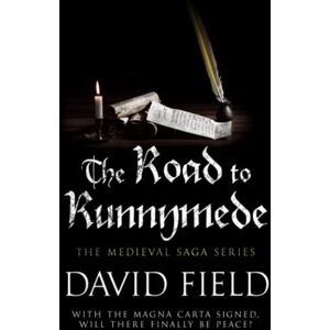 Field, David The Road to Runnymede: With the Magna Carta signed, will there finally be peace?: 6 (The Medieval Saga Series) Field, David The Road to Runnymede: With the Magna Carta signed, will there finally be peace?: 6 (The Medieval Saga Series)