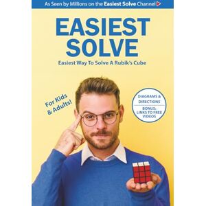 Solve, Easiest Easiest Solve: Easiest Way to Solve a Rubik's Cube Solve, Easiest Easiest Solve: Easiest Way to Solve a Rubik's Cube