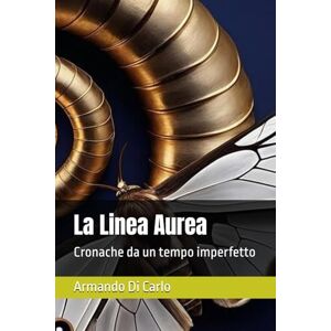 Di Carlo, Armando La Linea Aurea: Cronache da un tempo imperfetto Di Carlo, Armando La Linea Aurea: Cronache da un tempo imperfetto