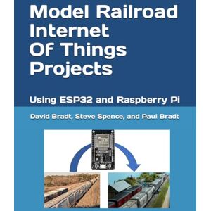 Bradt, David Model Railroad Internet Of Things Projects: Using ESP32 and Raspberry Pi Bradt, David Model Railroad Internet Of Things Projects: Using ESP32 and Raspberry Pi