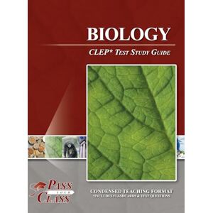 Passyourclass Biology CLEP Test Study Guide Passyourclass Biology CLEP Test Study Guide