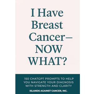 Seay, Keri Campbell I Have Breast Cancer — Now What?: A Prompt-Based Journal for Navigating Treatment, Strengthening Your Voice, and Finding Clarity Through Cancer (Now What? Cancer Guide Series) Seay, Keri Campbell I Have Breast Cancer — Now What?: A Prompt-Based Journal for Navigating Treatment, Strengthening Your Voice, and Finding Clarity Through Cancer (Now What? Cancer Guide Series)