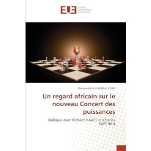 DAGNIHO YORO, Floriane Kafui Un regard africain sur le nouveau Concert des puissances: Dialogue avec Richard HAASS et Charles KUPCHAN DAGNIHO YORO, Floriane Kafui Un regard africain sur le nouveau Concert des puissances: Dialogue avec Richard HAASS et Charles KUPCHAN