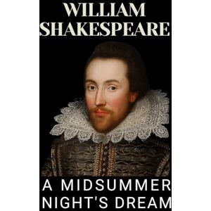 Shakespeare, William A Midsummer Night's Dream: Shakespeare’s Most Beloved Fairy Tale Comedy, HARDCOVER Unabridged Classic Collectible British Renaissance Play Shakespeare, William A Midsummer Night's Dream: Shakespeare’s Most Beloved Fairy Tale Comedy, HARDCOVER Unabridged Classic Collectible British Renaissance Play