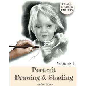 Kash, Andon Portrait Drawing & Shading Volume 1: Black & White Edition (Portrait Coloring Books) Kash, Andon Portrait Drawing & Shading Volume 1: Black & White Edition (Portrait Coloring Books)